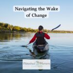 Navigating the Wake of Change